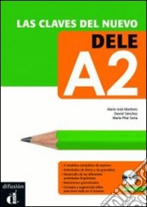 Las claves del nuevo. Dele A2. Libro del alumno. Per le Scuole superiori. Con espansione online libro di Soria M. P., Martínez J. M., Sanchez D.