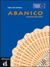 Abanico. Libro del alumno. Per le Scuole superiori. Con CD Audio libro di Chamorro Maria Dolores, Lozano Gracia, Martinez Pablo