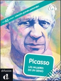 Picasso las mujeres de un genio. Per le Scuole superiori. Con CD Audio libro