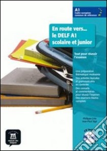 En route vers le Delf scolaire et junior A1. Livre de l'èléve. Per la Scuola media. Con CD Audio libro di Liria Philippe, Sigé Jean-Paul