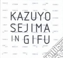 Kazuyo Sejima in Gifu. Ediz. inglese libro di Ferre Albert