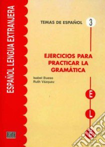 Ejercicios para practicar gramatica. Per le Scuole superiori libro di AA.VV.