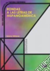 Rondas a las letras de Hispanoamérica. Per le Scuole superiori libro di AA.VV.