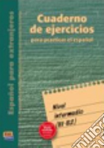 Cuaderno de ejercicios. Nivel intermedio. Per le Scuole superiori libro di AA.VV.