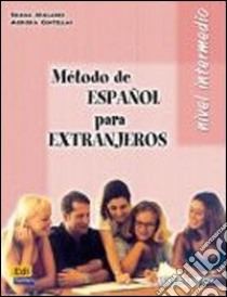 Metodo De Espanol Para Extranjeros. Nivel Intermedio - Alumno libro di AA.VV.