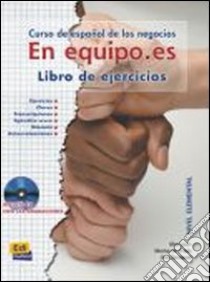 En equipo es. Libro de ejercicios. Per le Scuole superiori. Con CD Audio. Vol. 1 libro di AA.VV.  