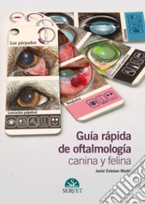 Guía rápida de oftalmología canina y felina libro di Martín Javier Esteban