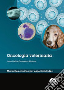 Oncología veterinaria. Oncología veterinaria-Manuales clínicos por especialidades libro di Cartagena Albertus Juan Carlos