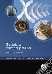 Geriatría canina y felina. Manuales clínicos por especialidades libro di Cervantes Sala Salvador