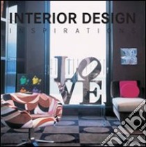 Interior design inspirations. Ediz. multilingue libro