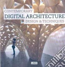 Contemporary Digital Architecture. Design & Techniques libro