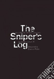 The sniper's log. Architectural chronicles of generation X. Ediz. illustrata libro di Zaera-Polo Alejandro