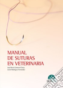 Manual de suturas en veterinaria libro di Carbonell José María; Rodriguez Julian