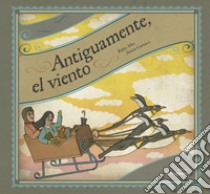 Antiguamente el viento libro di Albo Pablo; Carrasco Aitana