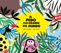 El pedo mas grande del mundo. Ediz. a colori libro di Ordóñez Rafael