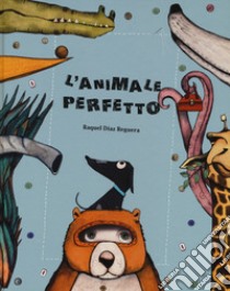 L'animale perfetto. Ediz. a colori libro di Reguera Diaz