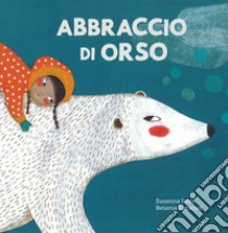 Abbraccio di orso. Ediz. a colori libro di Isern Susanna; Di Filippo G. (cur.)