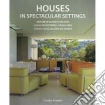 Houses in spectacular settings. Ediz. italiana, inglese, spagnola e portoghese libro