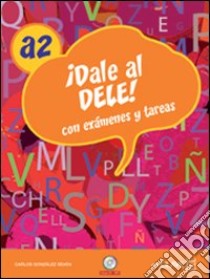 Dele A1-Dele A2. Per le Scuole superiori. Con CD Audio libro di Puertas Ernesto, Tudela Nitzia