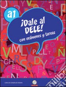 Dale al Dele! A1. Per le Scuole superiori. Con CD Audio libro di Puertas Ernesto, Tudela Nitzia