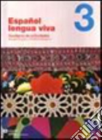 Español lengua viva. Cuaderno de actividades. Per le Scuole superiori. Con CD Audio. Con CD-ROM. Vol. 3 libro