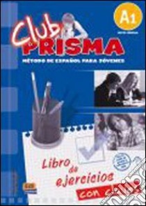 Club prisma. A1. Libro de ejercicios. Per la Scuola media. Con CD Audio. Con espansione online libro di AA.VV.  