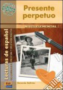 Presente perpetuo. Per le Scuole superiori libro di AA.VV.