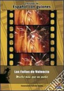 Guiones - Las Fallas De Valencia, Mucho Mas Que Un Sueno libro di AA.VV.