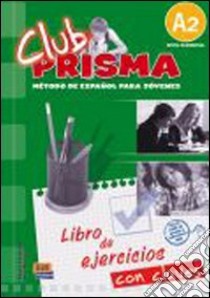 Club prisma. A2. Libro de ejercicios. Con soluciones. Per la Scuola media. Con espansione online libro di AA.VV.