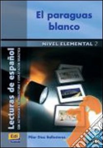 El Paraguas Blanco (nivel Elemental) - Libro + Cd libro di AA.VV.