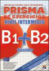 Prisma fusión. Nivel intermedio B1-B2. Libro de ejercicios. Per le Scuole superiori. Con espansione online libro di AA.VV.  