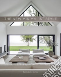 The new minimalist style. Ediz. illustrata libro di Santos Quartino Daniela
