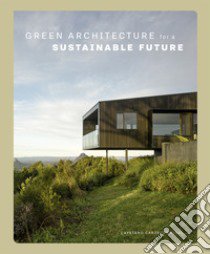 Green architecture for a sustainable future libro di Cardelus Cayetano