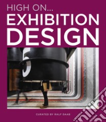 High on... Exhibition design libro di Daab Ralf