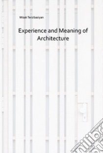 Experience and meaning of architecture libro di Terzibasiyan Misak