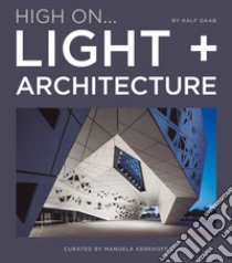 High on... Light + architecture libro di Kerkhoff M. (cur.); Daab R. (cur.)