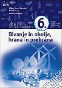 Bivanje in okolje; hrana in prehrana; ucbenik. Per le Scuole superiori libro di Suwa-Stonajevi Milena, Lovsin Francka, Debeljak Bernarda