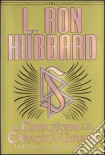 La creazione della capacità umana libro di Hubbard L. Ron