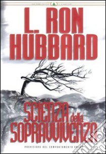 Scienza della sopravvivenza. Previsione del comportamento umano libro di Hubbard L. Ron