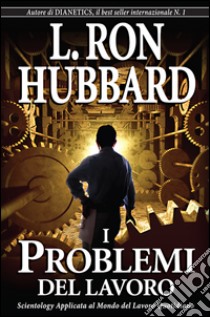 I problemi del lavoro libro di Hubbard L. Ron