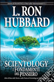 Scientology. I fondamenti del pensiero libro di Hubbard L. Ron