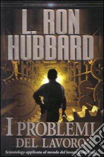 I problemi del lavoro. Scientology applicata al mondo del lavoro quotidiano. Audiolibro. 3 CD Audio  di Hubbard L. Ron