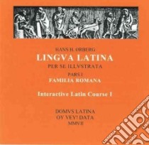 Lingua Latina: Part I: Familia Romana libro di HANS ORBERG  