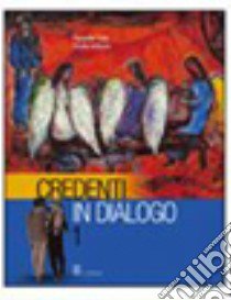 Credenti in dialogo. Con Atlante delle religioni e libro di Troia Pasquale, Vetturini Cecilia