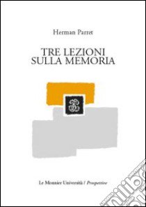 Tre lezioni sulla memoria libro di Parret Herman