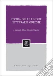 Storia delle lingue letterarie greche libro di Cassio A. C. (cur.)