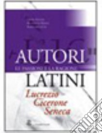 Autori latini. Le passioni e la ragione: Lucrezio, libro di Azzoni L., Nanni B., Garulli S.