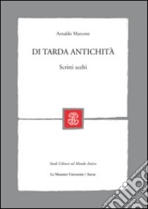 Di tarda antichità libro di Marcone Arnaldo