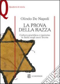 La prova della razza. Cultura giuridica e razzismo libro di De Napoli Olindo