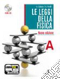 Le leggi della fisica. Vol. A: Meccanica classica- libro di Caforio Antonio, Ferilli Aldo